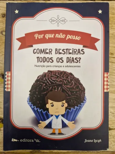 Por que não posso comer besteiras todos os dias 