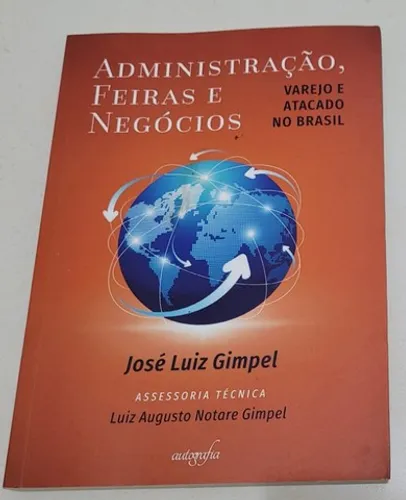 Administração, Feiras E Negócios: Varejo E Atacado No Brasil De Jose Luiz Gimpel