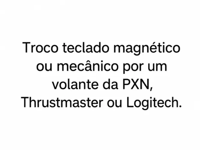 Troco teclado magnético ou mecânico por um volante da PXN, Thrustmaster ou Logitech.