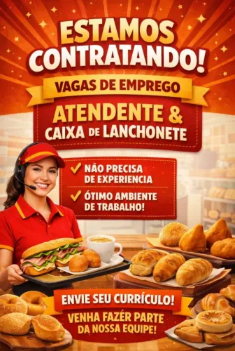 Vagas de atendentes, caixa, e lancheiro para lanchonete