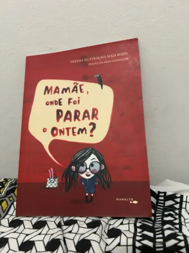 Livro Infantil ?Mamãe, Onde Foi Parar o Ontem?