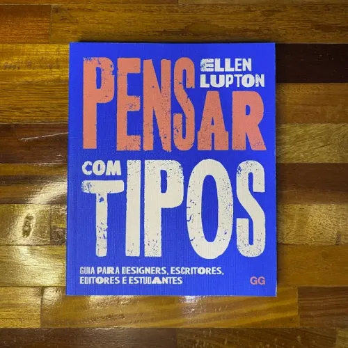 Pensar com tipos: Guia para designers, escritores, editores e estudantes