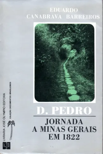 Livro - D. Pedro - Jornada a Minas Gerais Em 1822 / Eduardo Canabrava Barreiros