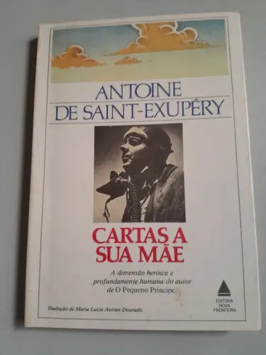 Cartas a Sua Mãe -Antoine de Saint-Exupériy