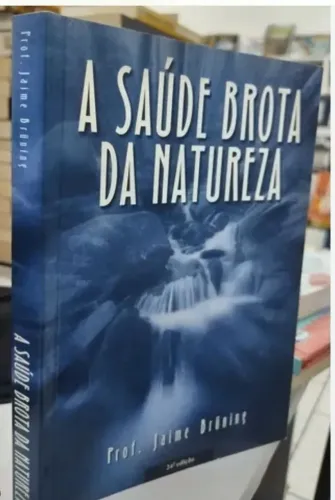A saúde brota da natureza Jaime bruning