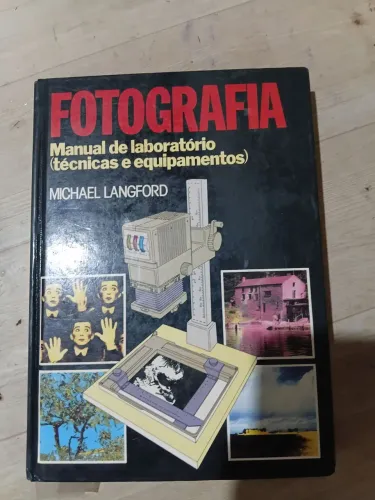 Fotigrafia- Manual de laboratório... M. Langford (Círculo do Livro/ Melhoramentos, 1981)