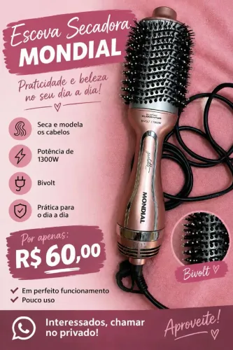 Escova Secadora Mondial 60 reais e chapinha apenas 30 reais