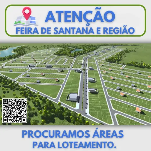 PROCURAMOS ÁREAS PARA LOTEAMENTO EM FEIRA DE SANTANA E REGIÃO!