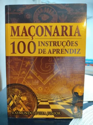 MAÇONARIA - 100 Instruções de Aprendiz - Raymundo D'elia Júnior