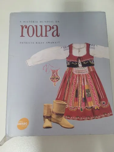 Livro: A História mundial da roupa de Patrícia Rieff Anawalt. Editora Senac 