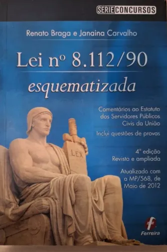 Lei 8.112-90 esquematizada - Renato Braga e Janaína Carvalho