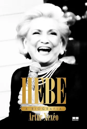 Hebe: a biografia Artur Xexeo