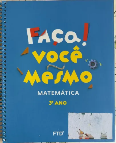 LIVRO MATEMÁTICA 3 ANO- FAÇA VOCÊ MESMO- PARTE 1,2 E 3