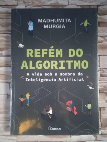 Livro Refém do algoritmo, de Madhumita Murgia. Editora Rocco.