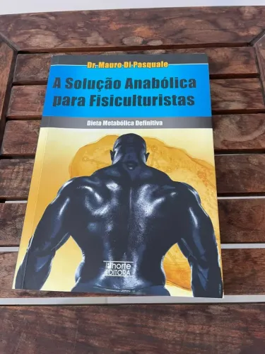 Livro - A Solução Anabólica Para Fisiculturistas. Dieta Metabólica Definitiva