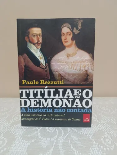 Livro Titília e o Demonão, A história não contada. a vida amorosa na corte imperial