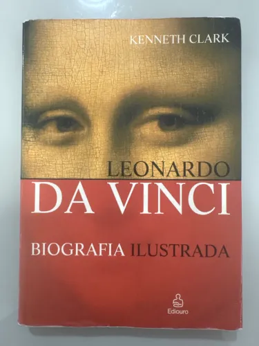 Livro Leonardo Da Vinci - biografia ilustrada- de Kenneth Clark