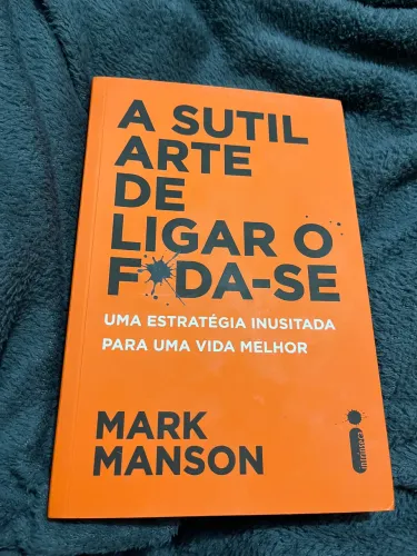 Livro A Sutil Arte de Ligar o F*da-se - Mark Manson