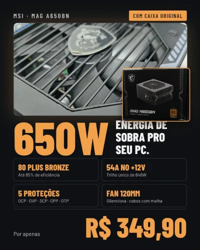 - Fonte MSI MAG A650BN 650W -