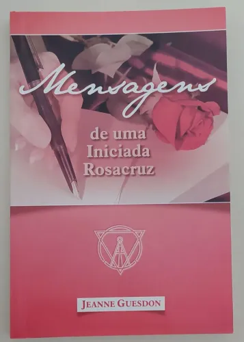 Mensagens de uma Iniciada Rosacruz - Jeanne Guesdon