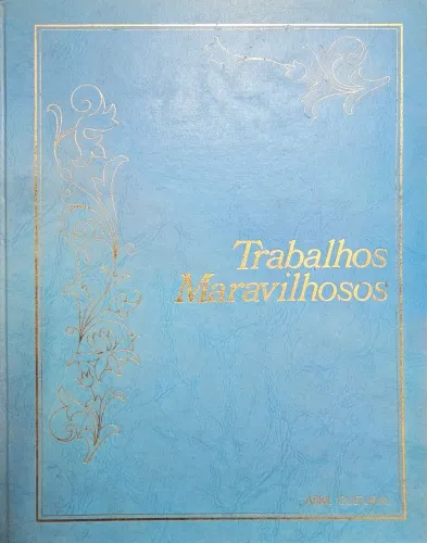 Coleção Trabalhos Maravilhosos Ed. Abril antigo raro vintage