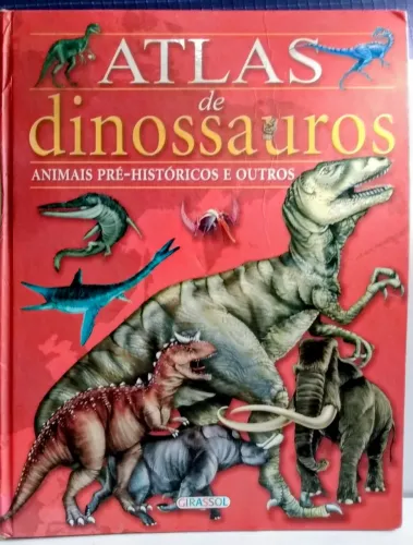 Livro - Atlas De Dinossauros - Animais Pré Históricos e Outros