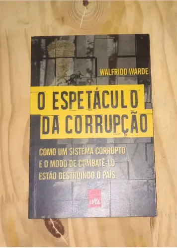 O Espetáculo da Corrupção - Walfrido Warde