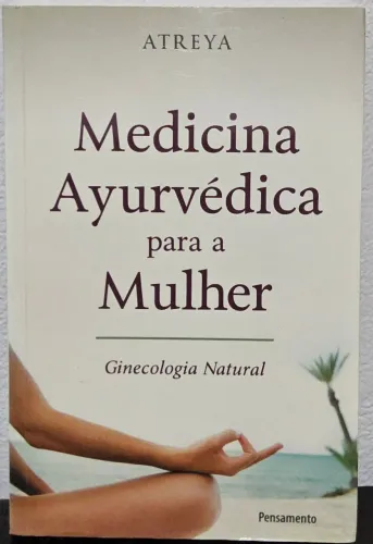 Medicina Ayurvédica para a Mulher, de Atreya