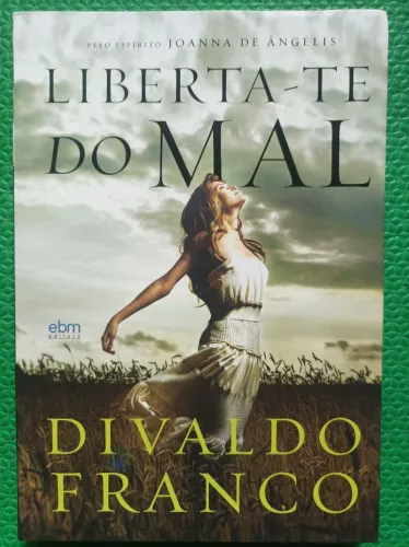 Liberta-te do Mal - Divaldo Franco (Joanna de Ângelis)
