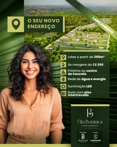 LOTEAMENTO VILA BOTÂNICA: LANÇAMENTO ÀS MARGENS DA CE 090 NA CAUCAIA
