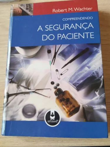 A Segurança Do Paciente (Compreendendo) - Robert M.Wachter -