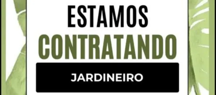 Jardineiro - Sexo Masculino Apenas.
