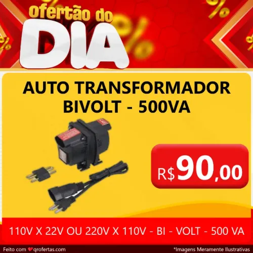 TRANSFORMADOR BI VOLT 500 VA-AUTO TRANSFORMADOR BI-VOLT 500VA-110V X 220V E 220V X 110V