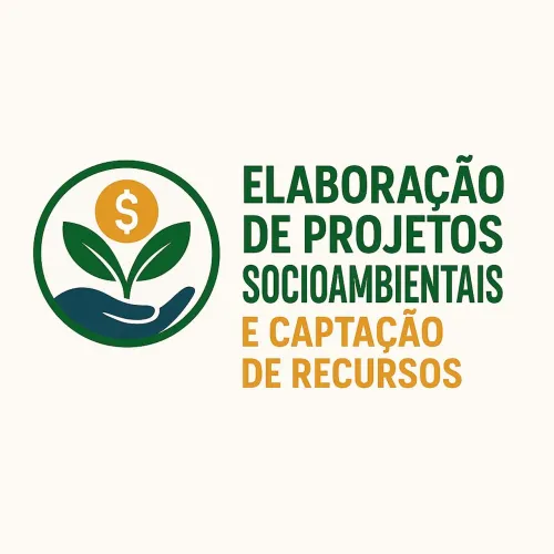 Curso: Elaboração de Projetos Socioambientais e Captação de Recursos - 100% Prático!