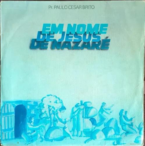 Lp Disco de Vinil Gospel Evangélico Paulo César Brito - Em Nome De Jesus De Nazaré