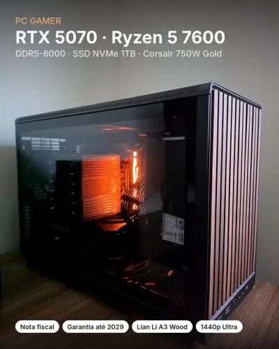 PC Gamer RTX 5070 + Ryzen 5 7600 | Lian Li A3 Wood | NF e Garantia