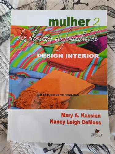 Mulher Dez Elementos da Feminilidade - Desing Interior, Vol. 2, de Nancy DeMoss e Mary A.