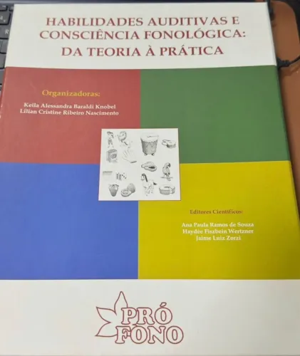 HABILIDADES AUDITIVAS E CONSCIENCIA FONOLOGICA - DA TEORIA À PRATICA