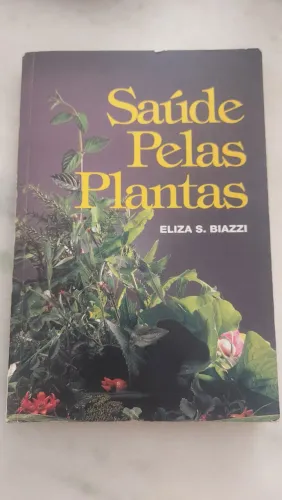 Saúde pelas Plantas - Eliza S. Biazzi