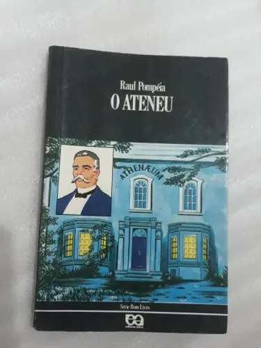 Livro ? O ATENEU - Raul Pompéia | 11ª Edição (Série Bom Livro - Ática)