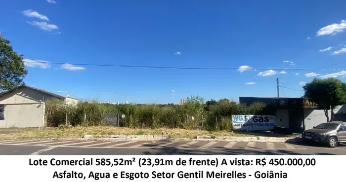 Leia a descrição: Lote Comercial 585,52m² (Asfalto, Agua e Esgoto) Setor Gentil Meirelles