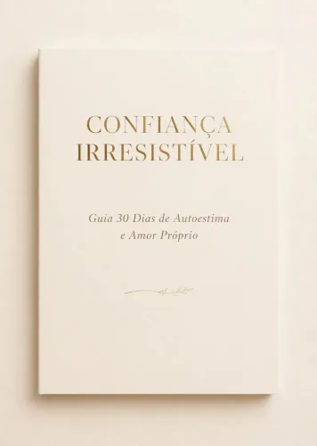 Confiança Irresistível - Autoestima e Amor Próprio - Novo