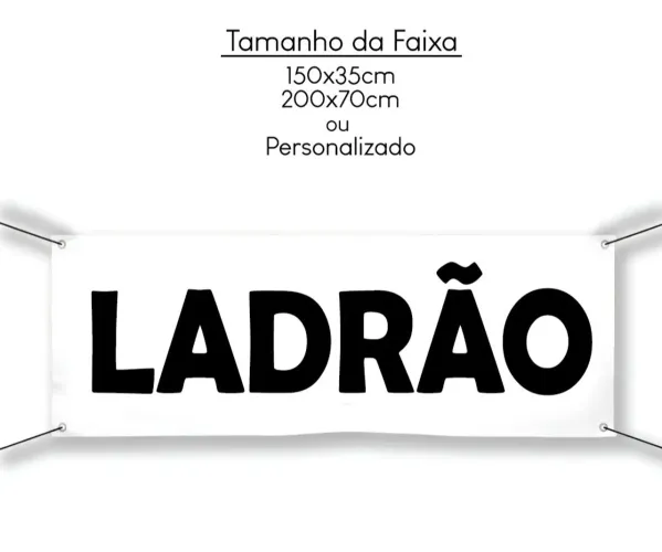 Faixa em lona,LADRÃO ou personalizada