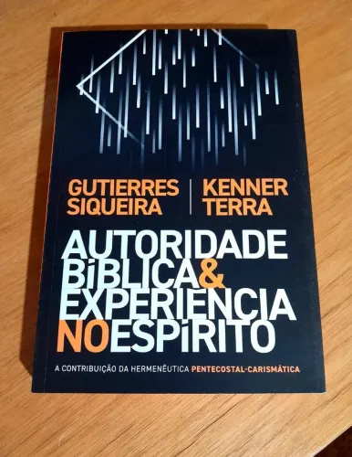 Autoridade Bíblica & Experiência no Espírito - Livro