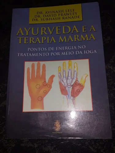 Ayurveda e a Terapia Marma Pontos de Energia no Tratamento por Meio da Ioga