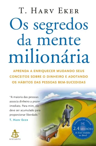 Os segredos da mente milionária: Aprenda a enriquecer mudando seus conceitos sobre o dinhe