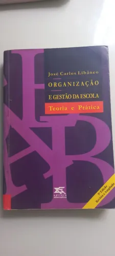 Livro: Organização e Gestão da escola. Teoria e prática,  José Carlos Libâneo