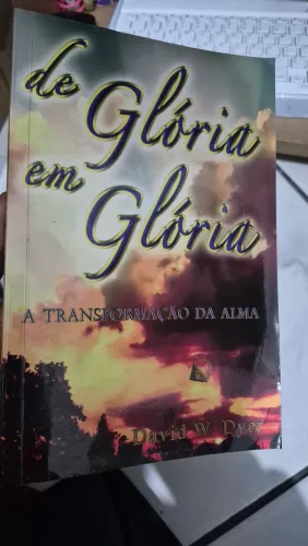 De glória em glória - David W. Dyer (USADO) 237 PÁGINAS