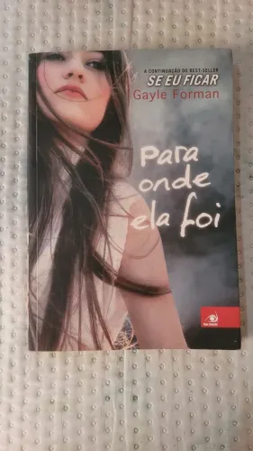 Livro Para onde ela foi - Gayle Forman
