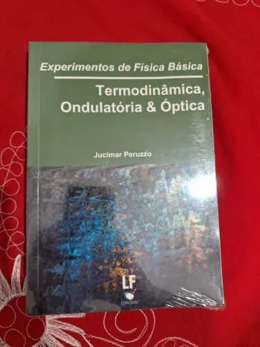 Experimentos de Física Básica - Termodinâmica, Ondulatória & Ótica